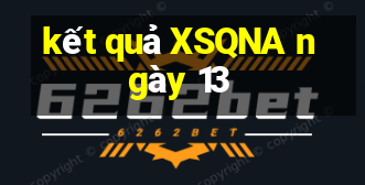 kết quả XSQNA ngày 13