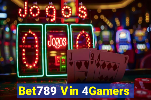 Bet789 Vin 4Gamers