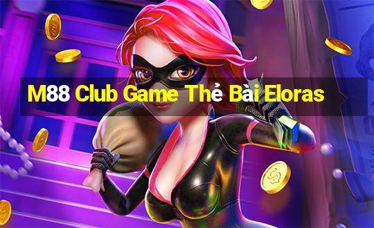 M88 Club Game Thẻ Bài Eloras