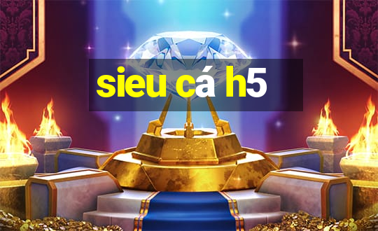 sieu cá h5