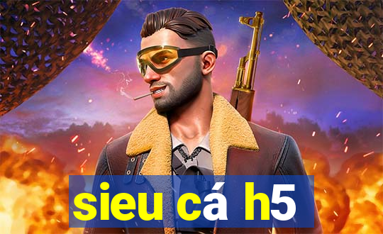 sieu cá h5