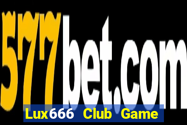 Lux666 Club Game Bài Phỏm