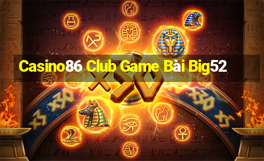 Casino86 Club Game Bài Big52