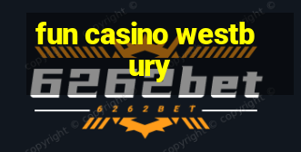 fun casino westbury