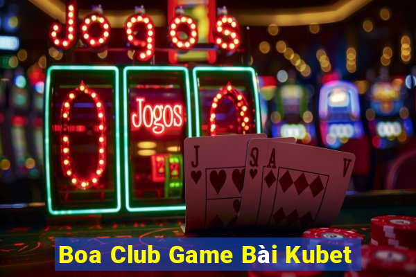 Boa Club Game Bài Kubet