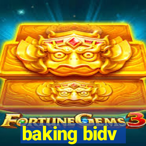 baking bidv