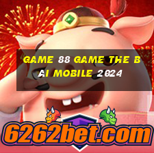 Game 88 Game The Bài Mobile 2024