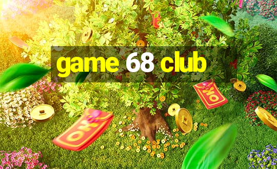 game 68 club