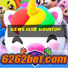 hews club houston