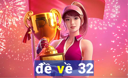 đề về 32