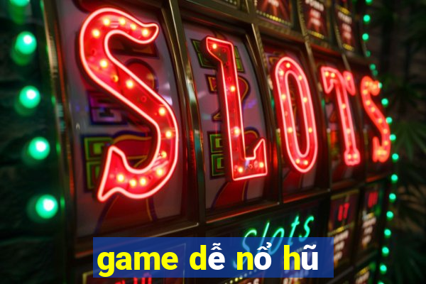 game dễ nổ hũ