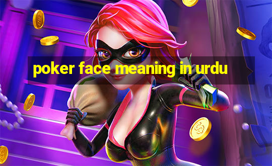 poker face meaning in urdu