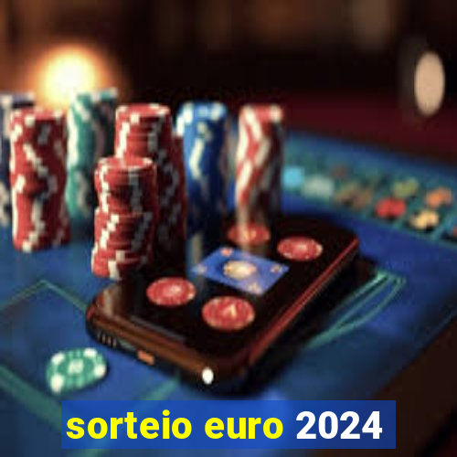 sorteio euro 2024