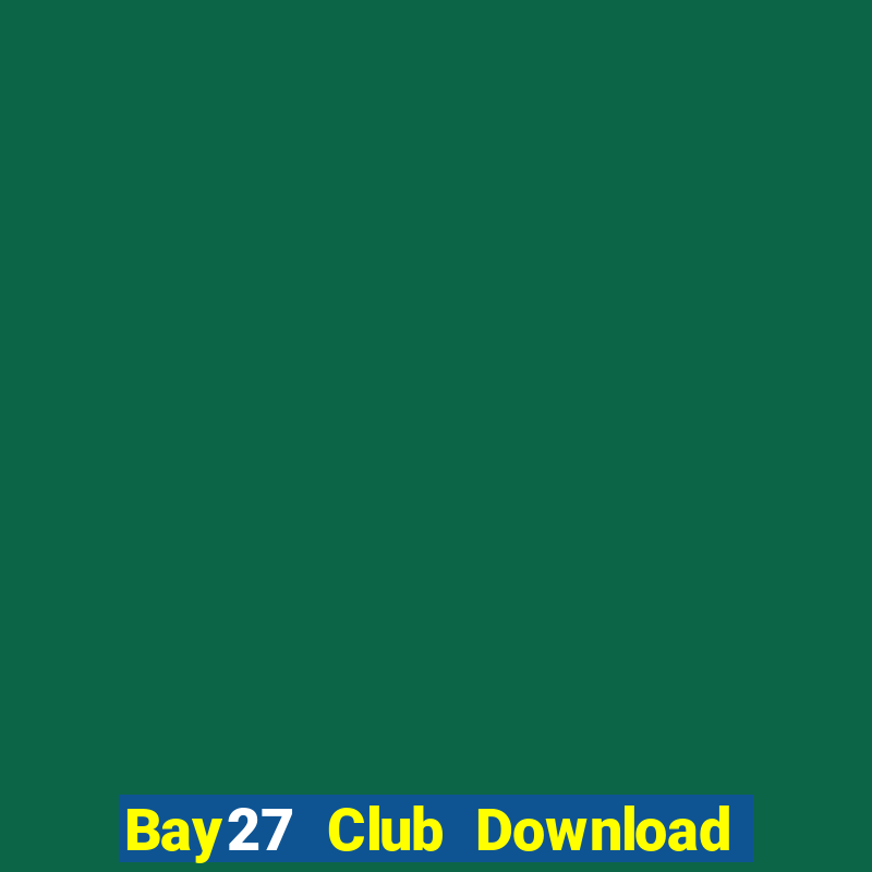 Bay27 Club Download Game Bài