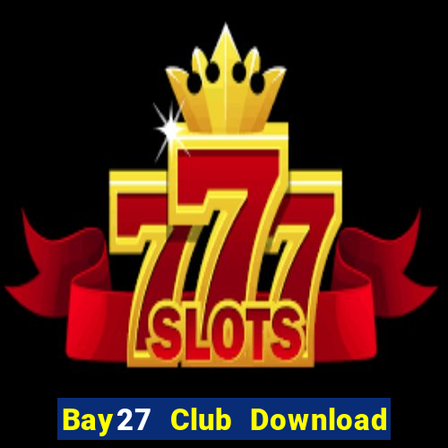 Bay27 Club Download Game Bài