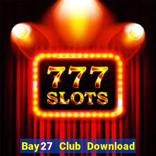 Bay27 Club Download Game Bài