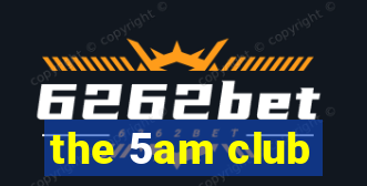 the 5am club