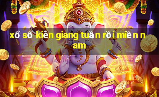 xổ số kiên giang tuần rồi miền nam