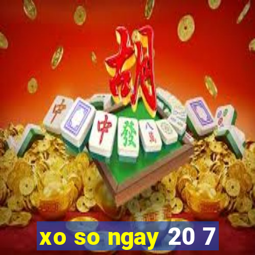 xo so ngay 20 7