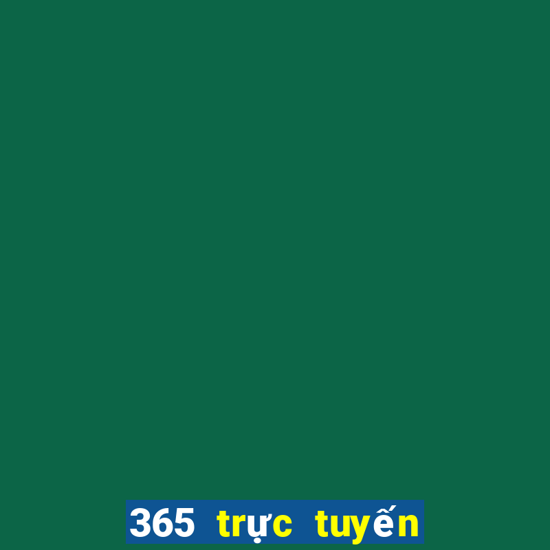 365 trực tuyến uy tín