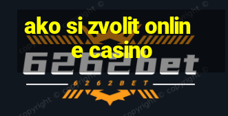 ako si zvolit online casino