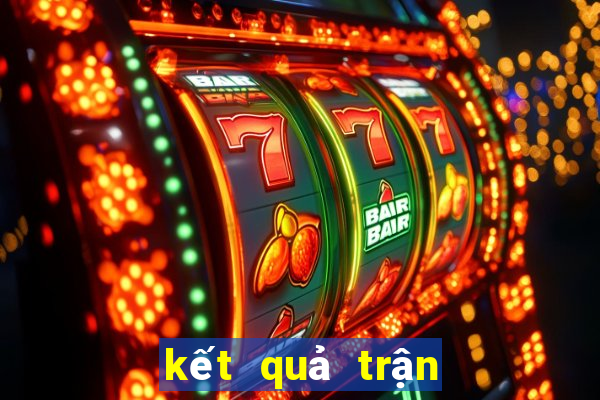 kết quả trận đấu world cup hôm qua