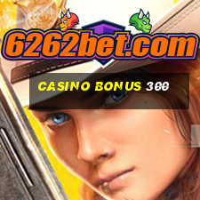 casino bonus 300