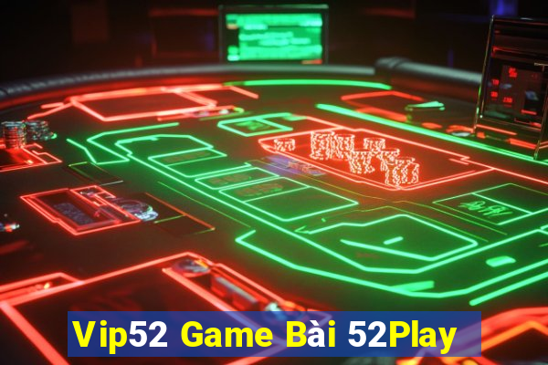 Vip52 Game Bài 52Play