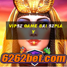 Vip52 Game Bài 52Play