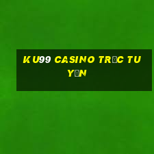 ku99 casino trực tuyến