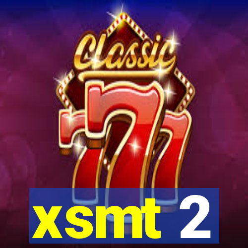 xsmt 2