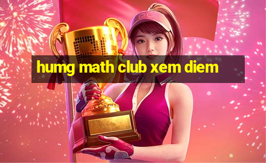 humg math club xem diem