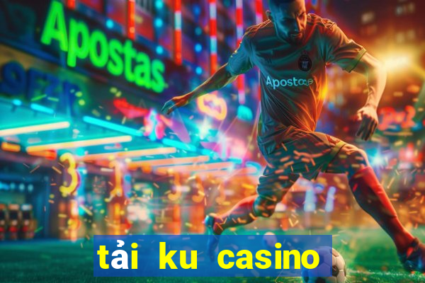 tải ku casino cho ip