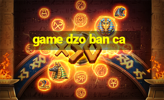 game dzo ban ca