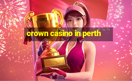 crown casino in perth