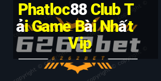 Phatloc88 Club Tải Game Bài Nhất Vip