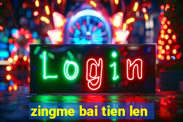 zingme bai tien len