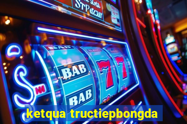 ketqua tructiepbongda