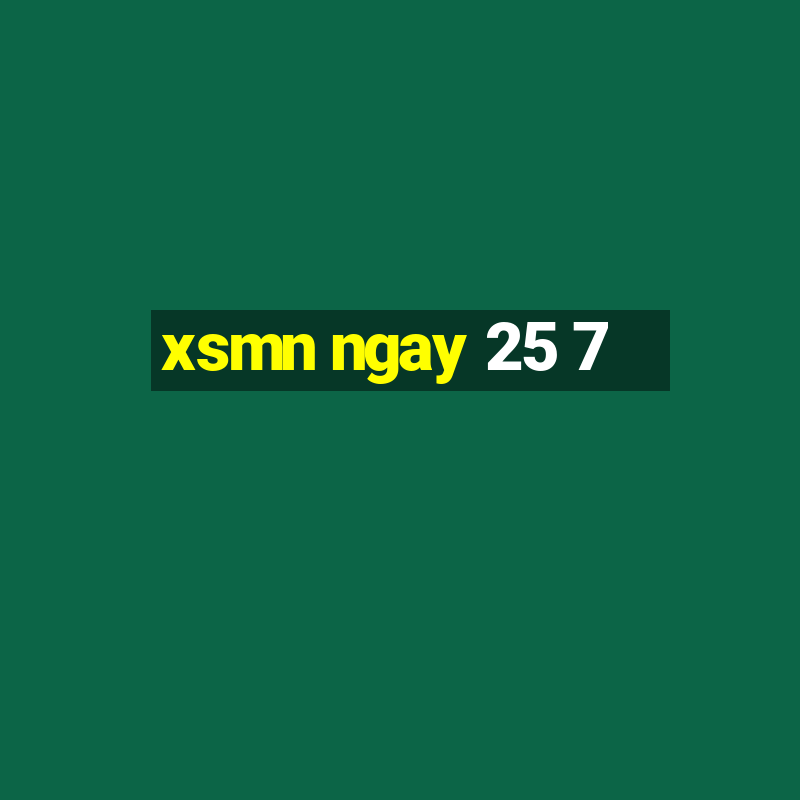 xsmn ngay 25 7