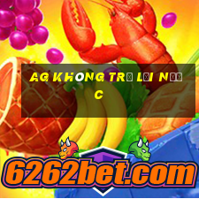 ag không trở lại nước