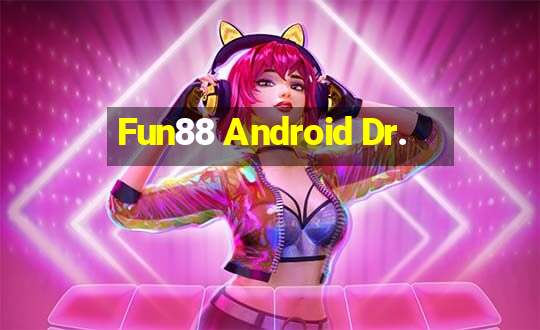 Fun88 Android Dr.