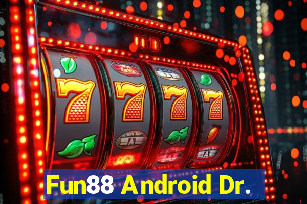 Fun88 Android Dr.