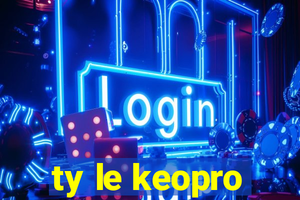 ty le keopro