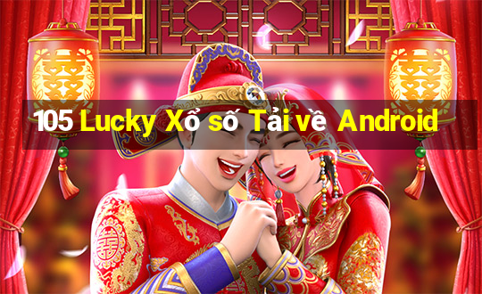 105 Lucky Xổ số Tải về Android