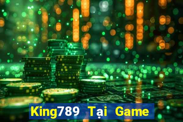 King789 Tại Game Bài Đổi The