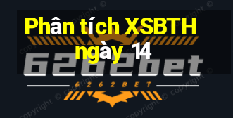 Phân tích XSBTH ngày 14