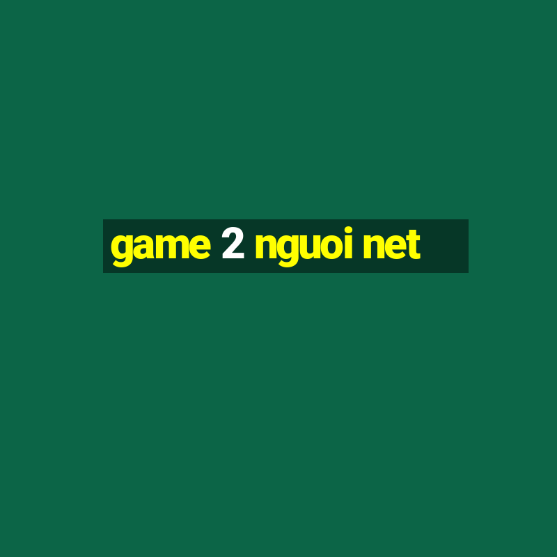 game 2 nguoi net