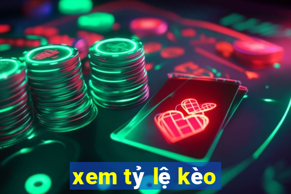 xem tỷ lệ kèo