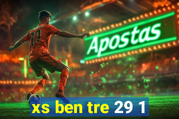 xs ben tre 29 1