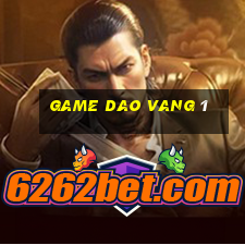 game dao vang 1